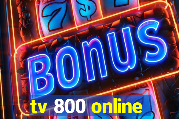 tv 800 online